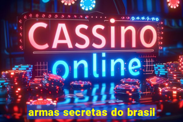 armas secretas do brasil